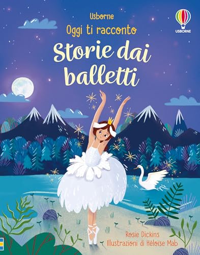 Storie dai balletti. Ediz. a colori (Oggi ti racconto) von Usborne