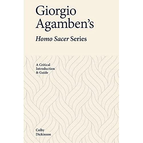 Giorgio Agamben’s Homo Sacer: A Critical Introduction and Guide