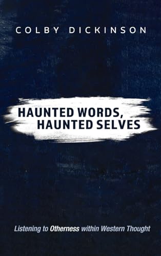 Haunted Words, Haunted Selves: Listening to Otherness Within Western Thought von Cascade Books