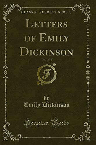 Letters of Emily Dickinson, Vol. 1 of 2 (Classic Reprint)