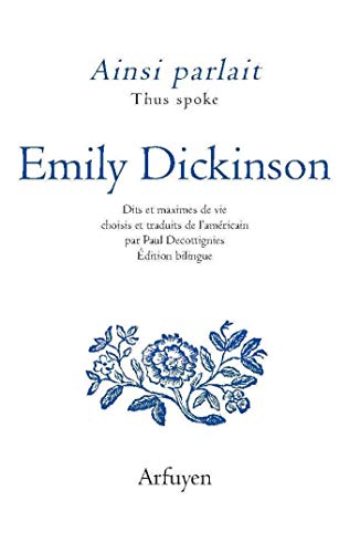 Ainsi parlait Emily Dickinson: Dits et maximes de vie Ainsi parlait Emily Dickinson: Dits et maximes de vie