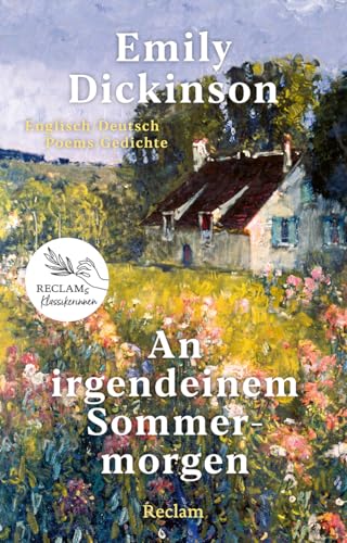 An irgendeinem Sommermorgen. Poems/Gedichte. Englisch/Deutsch: Die schönsten Gedichte einer großen Literatin – Poesie über das Leben, die Liebe und die Natur – Reclams Klassikerinnen von Reclam, Philipp, jun. GmbH, Verlag