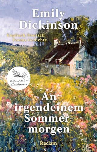 An irgendeinem Sommermorgen. Poems/Gedichte. Englisch/Deutsch: Die schönsten Gedichte einer großen Literatin – Poesie über das Leben, die Liebe und die Natur – Reclams Klassikerinnen von Reclam, Philipp, jun. GmbH, Verlag