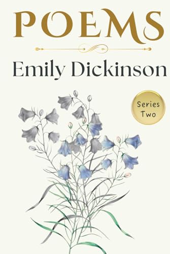 Emily Dickinson Poems Series Two - 2: A Collection of Timeless Verses about Life, Love, Nature, Time and Eternity - HARDCOVER Collectible Original 1891 Edition Emily Dickinson Poems Series Two - 2: A Collection of Timeless Verses about Life, Love, Nature, Time and Eternity - HARDCOVER Collectible Original 1891 Edition von Independently published