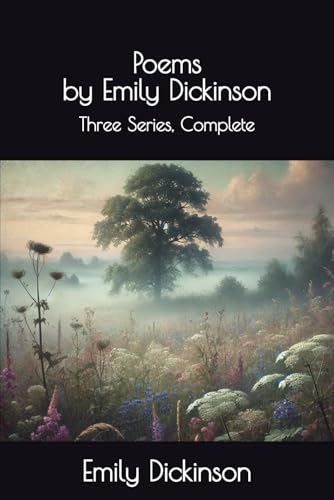 Poems by Emily Dickinson: Three Series, Complete Poems by Emily Dickinson: Three Series, Complete von Independently published