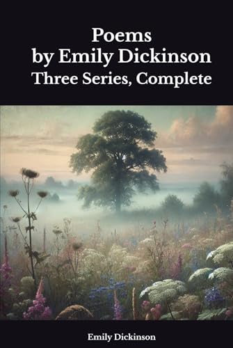 Poems by Emily Dickinson: Three Series, Complete Poems by Emily Dickinson: Three Series, Complete von Independently published