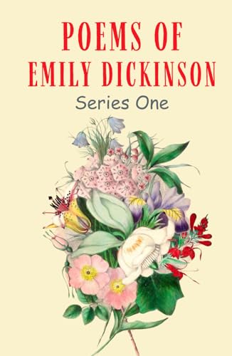 Poems of Emily Dickinson, Series One: Anthology of Poetry and Verse from an American Literary Icon - HARDCOVER Original 1890 Edition Unabridged Poems of Emily Dickinson, Series One: Anthology of Poetry and Verse from an American Literary Icon - HARDCOVER Original 1890 Edition Unabridged von Independently published