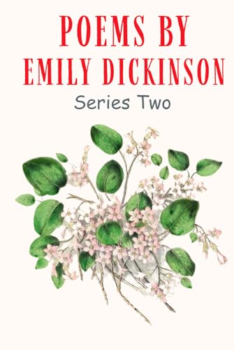 Poems of Emily Dickinson, Series Two: Anthology of Poetry and Verse from an American Literary Icon - HARDCOVER Original 1891 Edition Poems of Emily Dickinson, Series Two: Anthology of Poetry and Verse from an American Literary Icon - HARDCOVER Original 1891 Edition von Independently published