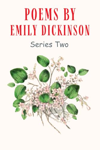 Poems of Emily Dickinson, Series Two: Anthology of Poetry and Verse from an American Literary Icon - Original 1891 Edition Unabridged Poems of Emily Dickinson, Series Two: Anthology of Poetry and Verse from an American Literary Icon - Original 1891 Edition Unabridged von Independently published
