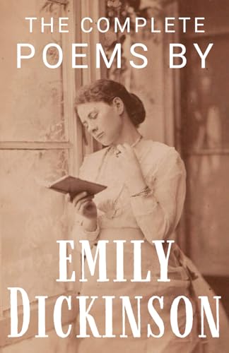 The Complete Poems by Emily Dickinson: Classic Poetry Anthology Book from an American Poet and Enigmatic Woman in Literature The Complete Poems by Emily Dickinson: Classic Poetry Anthology Book from an American Poet and Enigmatic Woman in Literature von Independently published