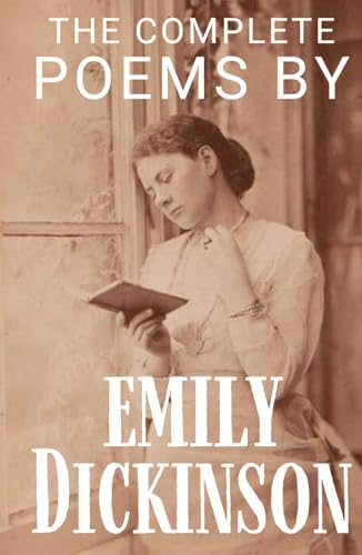 The Complete Poems by Emily Dickinson: HARDCOVER Classic Poetry Anthology Book from an American Poet and Enigmatic Woman in Literature The Complete Poems by Emily Dickinson: HARDCOVER Classic Poetry Anthology Book from an American Poet and Enigmatic Woman in Literature