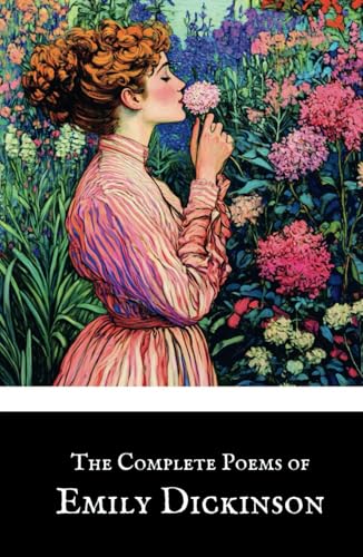 The Complete Poems of Emily Dickinson: Three Series, Complete, Classic Poetry Collection The Complete Poems of Emily Dickinson: Three Series, Complete, Classic Poetry Collection von Independently published