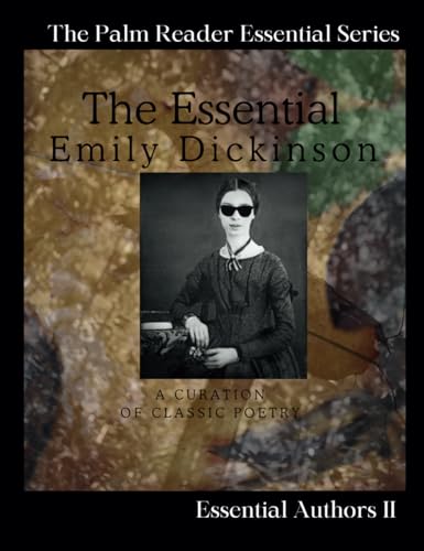 The Essential Emily Dickinson: A Curation of Classic Poetry from The Great American Poet | Palm Reader Poetry Essentials Series (The Essential Collection | Palm Reader Poetry, Band 3) von Independently published