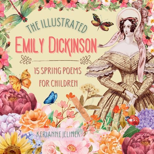 The Illustrated Emily Dickinson: 15 Spring Poems for Children von Sloth Dreams Books & Publishing, LLC.