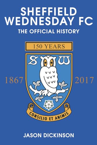 Sheffield Wednesday FC: The Official History 1867-2017