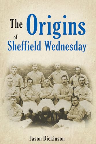 The Origins of Sheffield Wednesday von Amberley Publishing