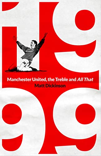 1999: Manchester United, the Treble and All That von Simon & Schuster Ltd