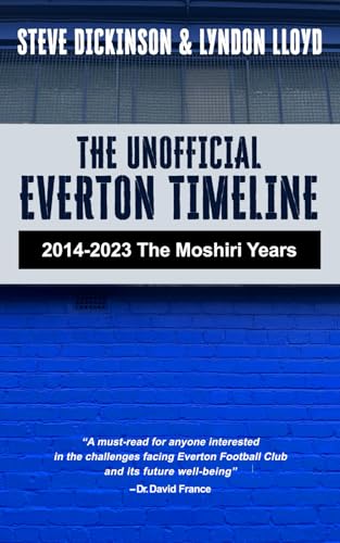 The Unofficial Everton Timeline: 2014-2023 The Moshiri Years