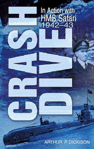 Crash Dive: In Action with HMS Safari: In Action With Hms Safari 1942-43