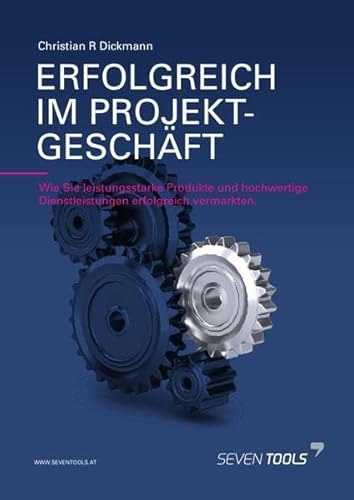Erfolgreich im Projektgeschäft: Wie Sie leistungsstarke Produkte und hochwertige Dienstleistungen erfolgreich vermarkten. von epubli GmbH