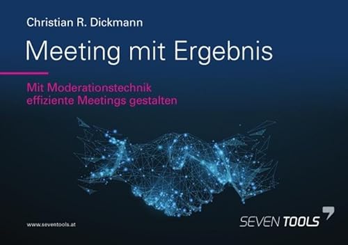Meeting mit Ergebnis: Mit Moderationstechnik effiziente Meetings gestalten
