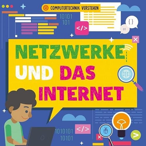 Netzwerke und das Internet: Computertechnik verstehen