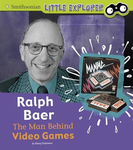 Ralph Baer: The Man Behind Video Games (Smithsonian Little Explorer: Little Inventor) von Pebble Books