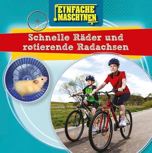 Schnelle Räder und rotierende Radachsen: Einfache Maschinen