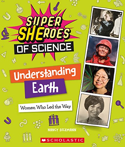 Understanding Earth: Women Who Led the Way (Super Sheroes of Science, 6)