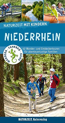Naturzeit mit Kindern: Niederrhein: 42 Wander- und Entdeckertouren für Familien von Naturzeit Reiseverlag