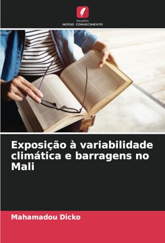 Exposição à variabilidade climática e barragens no Mali von Edições Nosso Conhecimento