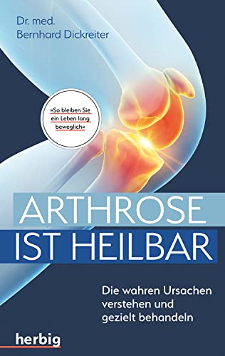 Arthrose ist heilbar: Die wahren Ursachen verstehen und gezielt behandeln von Herbig in der Franckh-Kosmos Verlags-GmbH & Co. KG