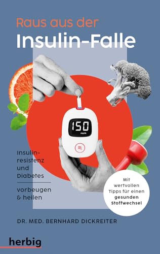 Raus aus der Insulin-Falle: Insulinresistenz und Diabetes vorbeugen & heilen. Mit wertvollen Tipps für einen gesunden Stoffwechsel von Herbig in der Franckh-Kosmos Verlags-GmbH & Co. KG