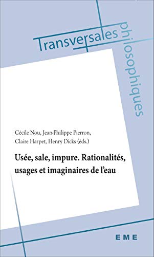 Usée, sale, impure. Rationalités, usages et imaginaires de l'eau