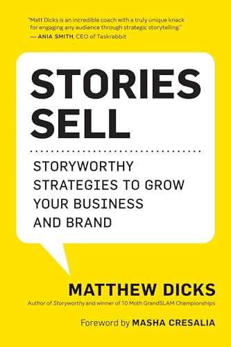 Stories Sell: Storyworthy Strategies to Grow Your Business and Brand von New World Library