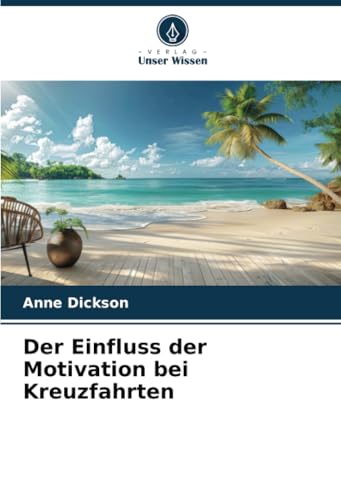 Der Einfluss der Motivation bei Kreuzfahrten von Verlag Unser Wissen