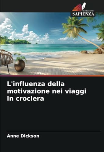 L'influenza della motivazione nei viaggi in crociera von Edizioni Sapienza