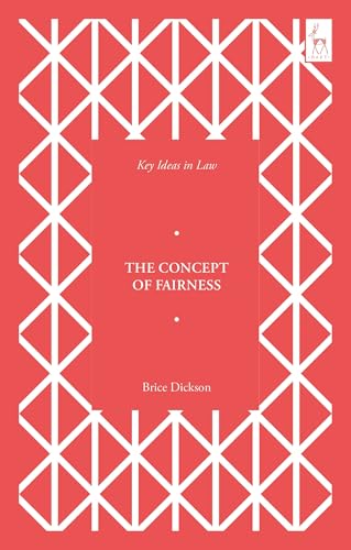 Key Ideas in Law: The Concept of Fairness Key Ideas in Law: The Concept of Fairness von Hart Publishing