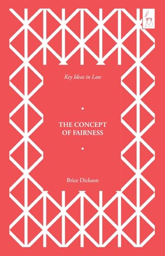 Key Ideas in Law: The Concept of Fairness Key Ideas in Law: The Concept of Fairness von Hart Publishing