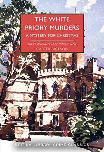 The White Priory Murders: A Mystery for Christmas (British Library Crime Classics, Band 107)