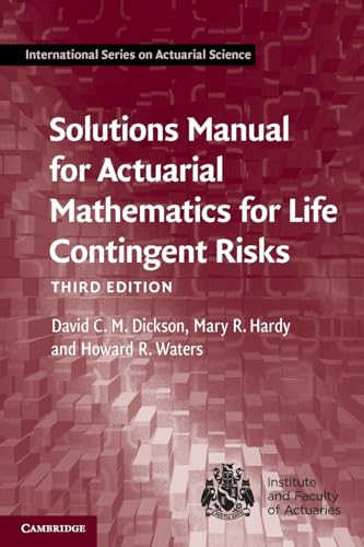 Solutions Manual for Actuarial Mathematics for Life Contingent Risks (International Series on Actuarial Science)