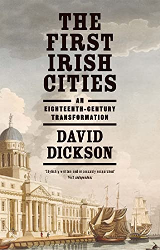 The First Irish Cities: An Eighteenth-century Transformation The First Irish Cities: An Eighteenth-century Transformation von Yale University Press