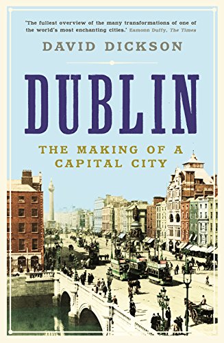 Dublin: The Making of a Capital City von Profile Books