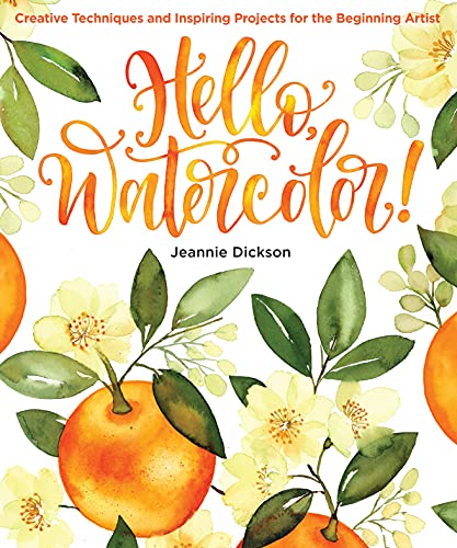 Hello, Watercolor!: Creative Techniques and Inspiring Projects for the Beginning Artist von Get Creative 6