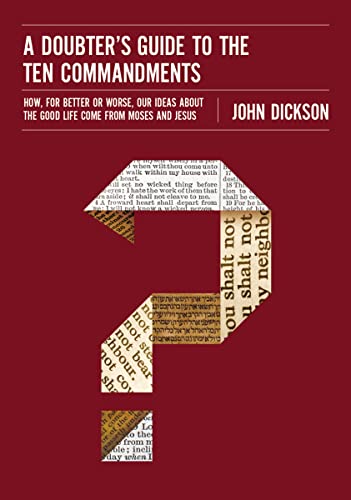 A Doubter's Guide to the Ten Commandments: How, for Better or Worse, Our Ideas about the Good Life Come from Moses and Jesus von Zondervan