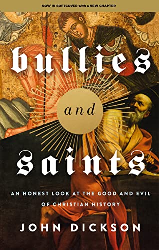Bullies and Saints: An Honest Look at the Good and Evil of Christian History von Zondervan