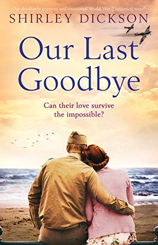 Our Last Goodbye: An absolutely gripping and emotional World War 2 historical novel von Bookouture