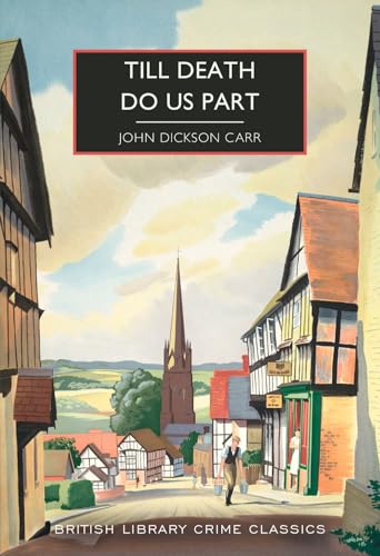 Till Death Do Us Part: 94 (British Library Crime Classics): John Dickson Carr von British Library Publishing