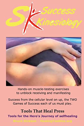 Success Kinesiology: Success Kinesiology Hands-on muscle-testing exercises to unblock receiving and manifesting (Best Practices in Energy Medicine) von CREATESPACE