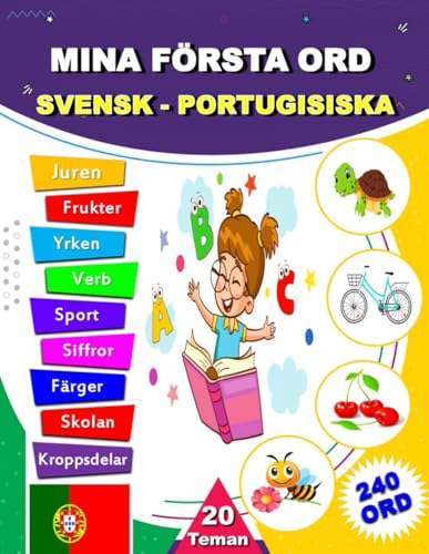 MINA FÖRSTA ORD SVENSK - PORTUGISISKA: Tvåspråkig illustrerad ordbok, lär dig första ordförrådet i vardagen, lär dig portugisiska för barn och nybörjare. von Independently published